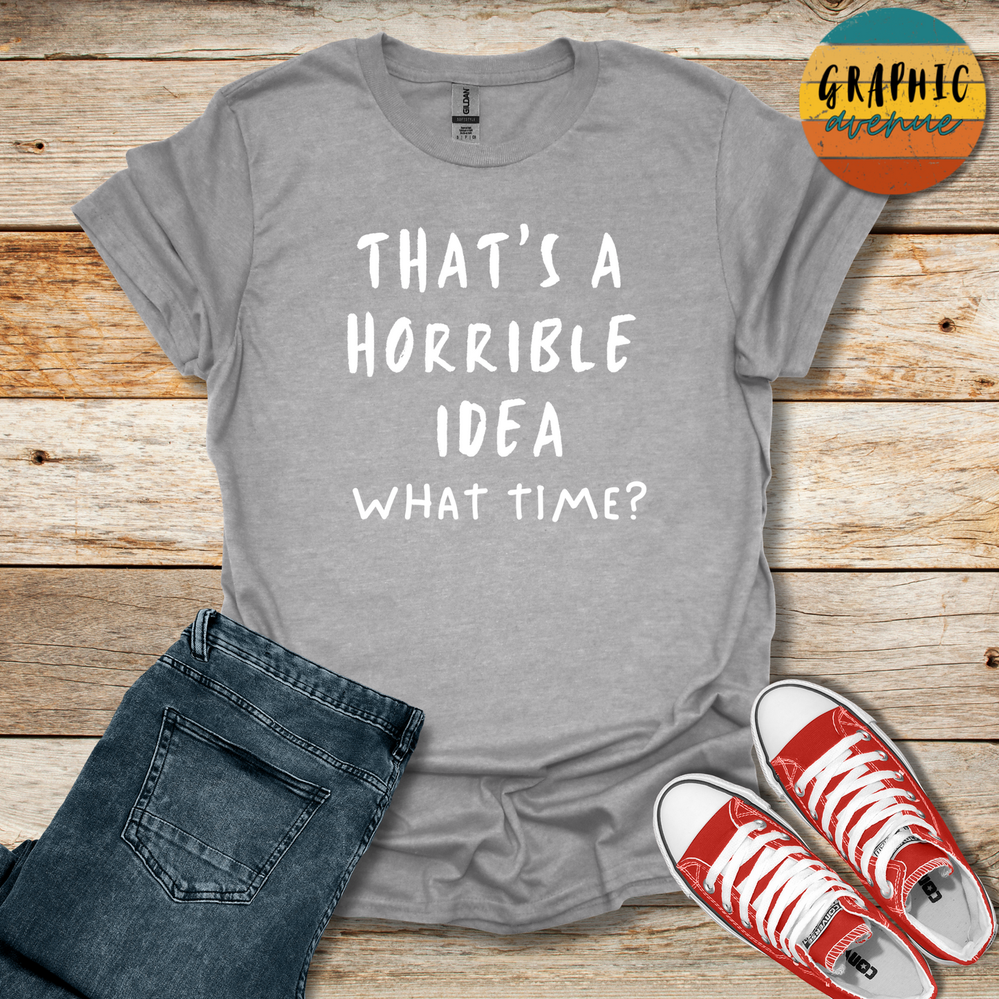 Horrible Idea Tee - Sayings Tee - 10 Colors Available