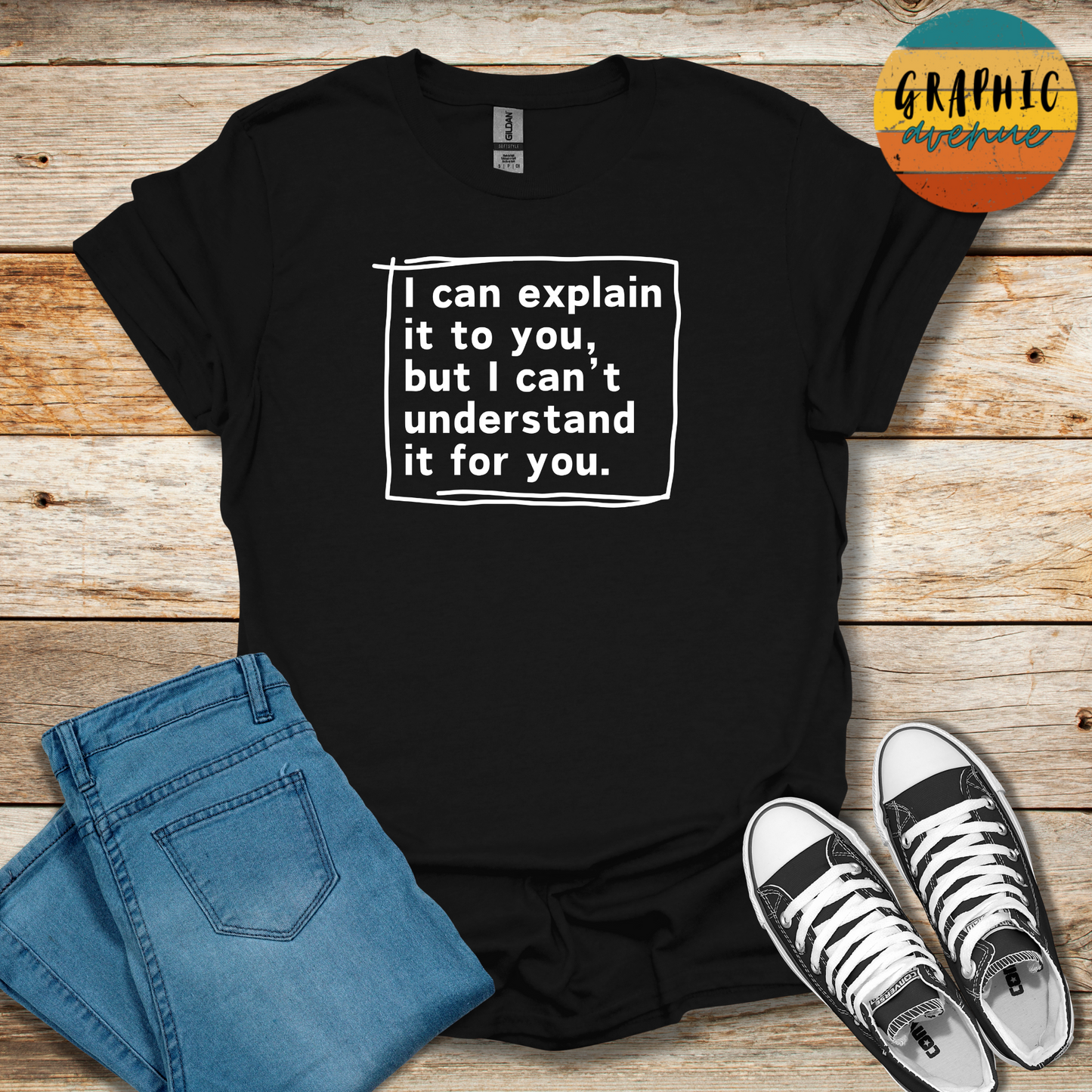 I Can Explain It Tee - Sayings Tee - 10 Colors Available