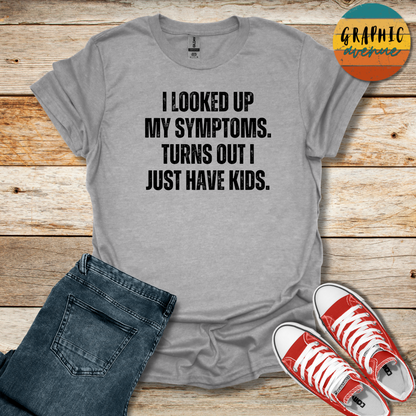 Symptoms Tee - Sayings Tee - 9 Colors Available