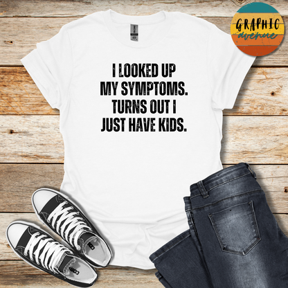 Symptoms Tee - Sayings Tee - 9 Colors Available