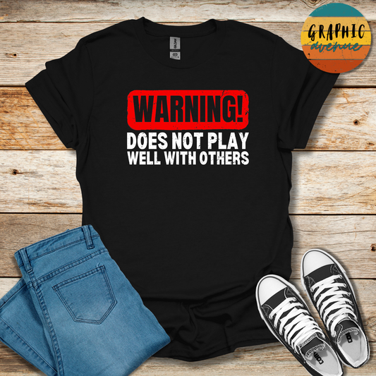 Does Not Play Well With Others Tee - Sayings Tee - 9 Colors Available