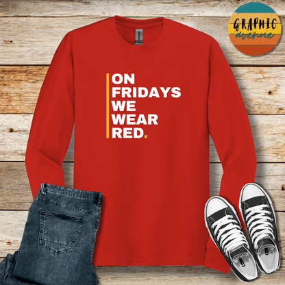 Kansas City Chiefs On Fridays We Wear Red Shirts  - Available in Tee Shirt, Long Sleeve Tee Shirt, Crewneck and Hooded Sweatshirt