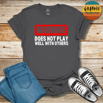 Does Not Play Well With Others Tee - Sayings Tee - 9 Colors Available