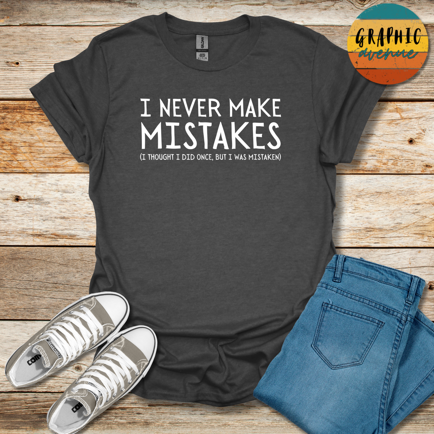 I Never Make Mistakes Tee - Sayings Tee - 10 Colors Available