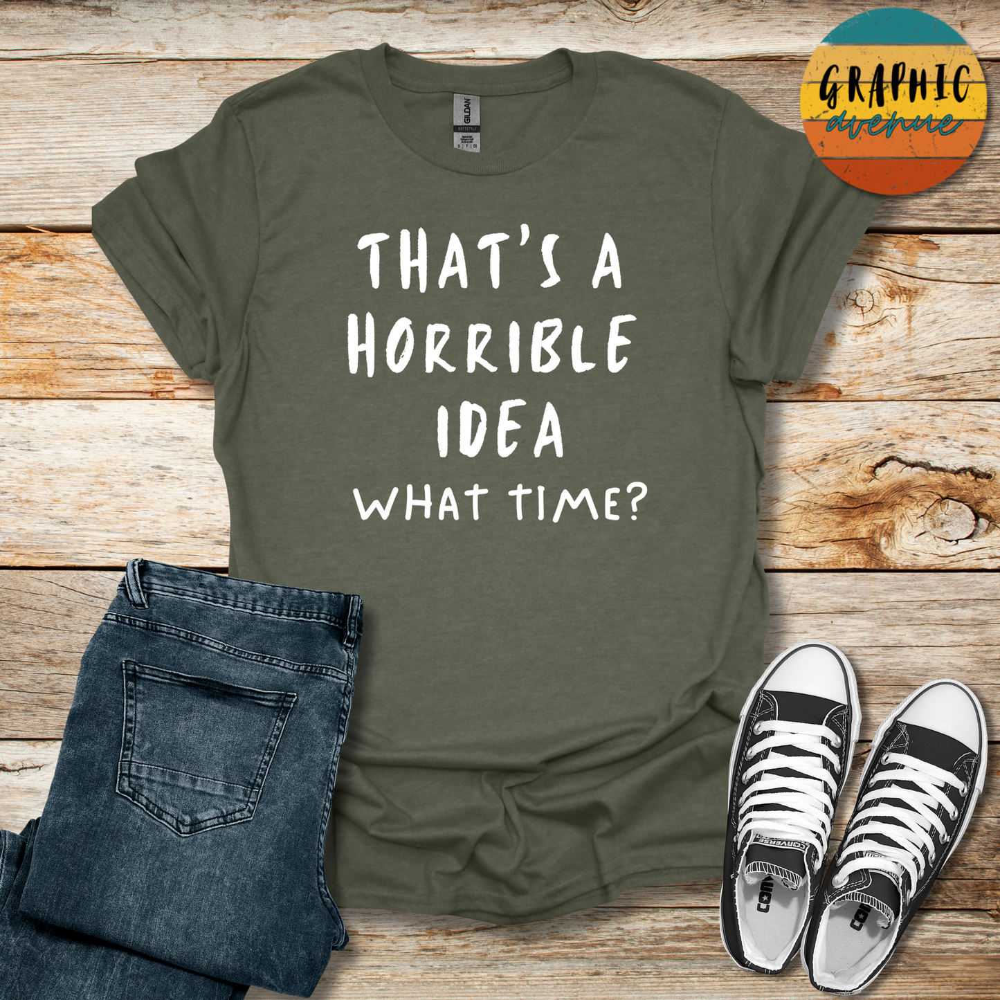 Horrible Idea Tee - Sayings Tee - 10 Colors Available