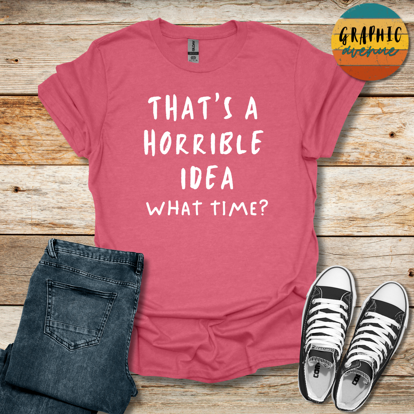 Horrible Idea Tee - Sayings Tee - 10 Colors Available