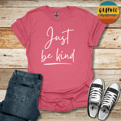 Just Be Kind Tee - Sayings Tee - 10 Colors Available