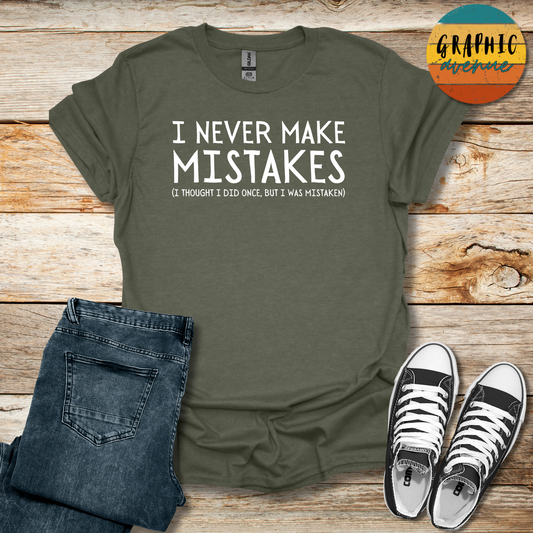 I Never Make Mistakes Tee - Sayings Tee - 10 Colors Available