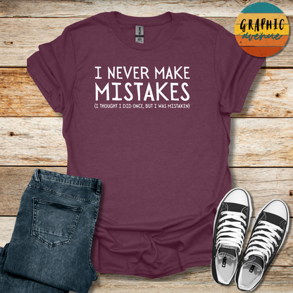 I Never Make Mistakes Tee - Sayings Tee - 10 Colors Available