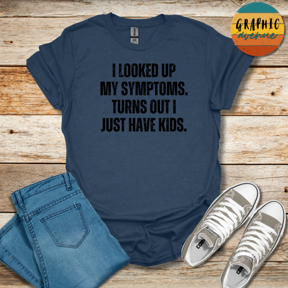 Symptoms Tee - Sayings Tee - 9 Colors Available