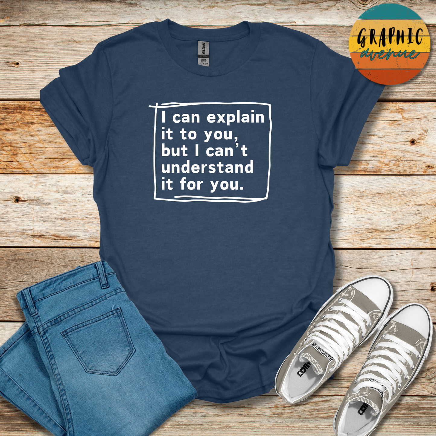 I Can Explain It Tee - Sayings Tee - 10 Colors Available