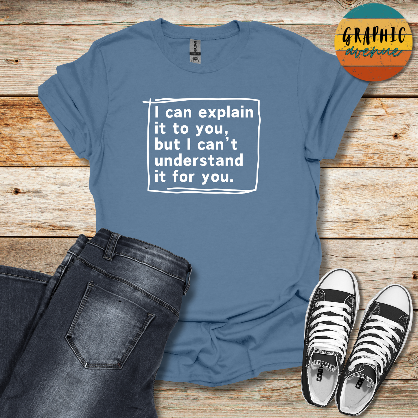 I Can Explain It Tee - Sayings Tee - 10 Colors Available