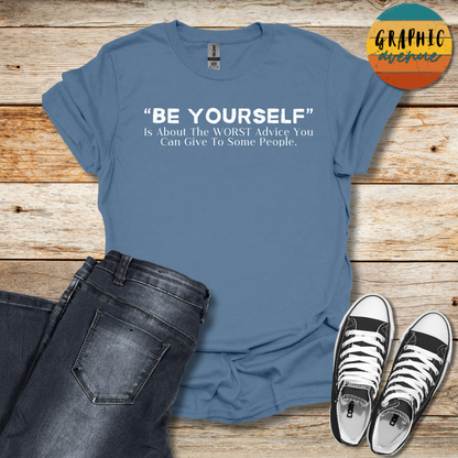 Be Yourself Tee - Sayings Tee - 10 Colors Available