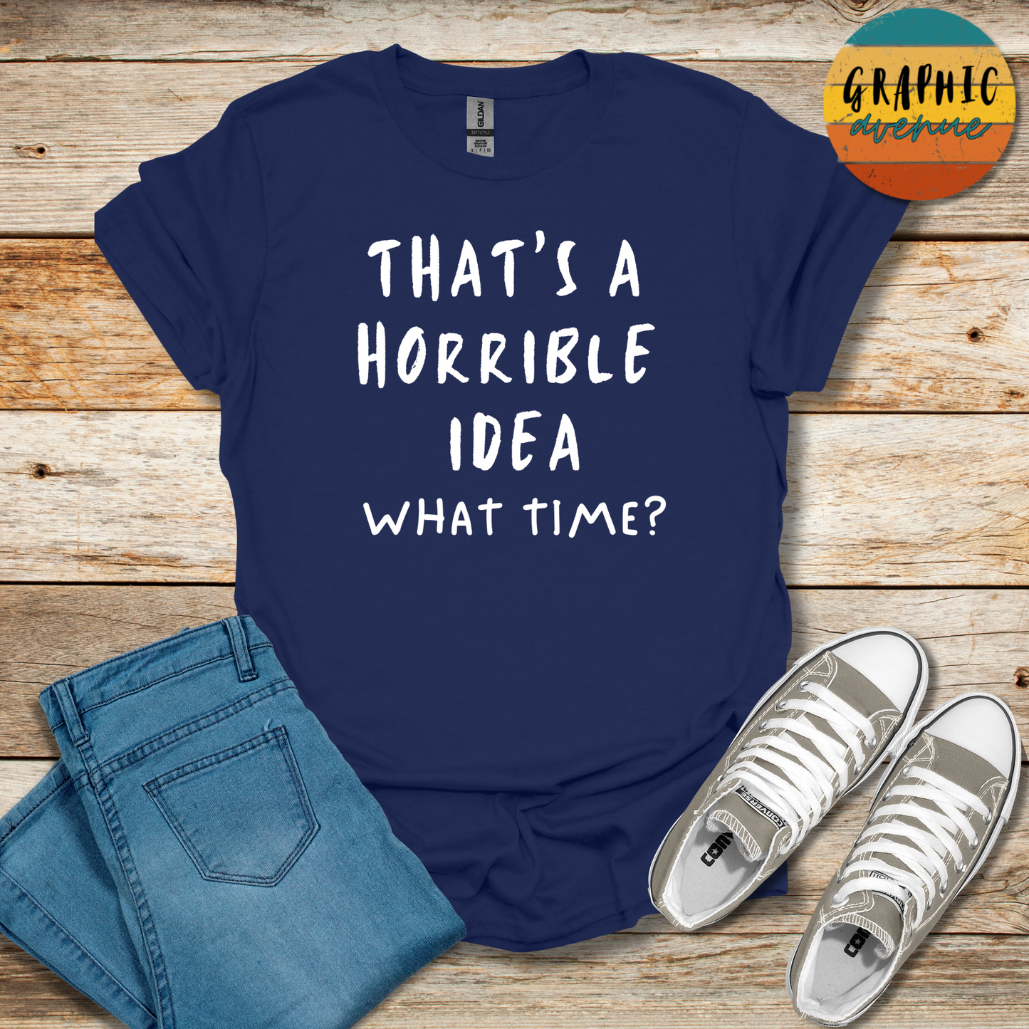 Horrible Idea Tee - Sayings Tee - 10 Colors Available