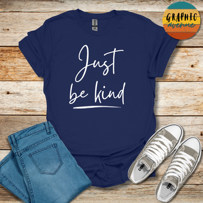 Just Be Kind Tee - Sayings Tee - 10 Colors Available