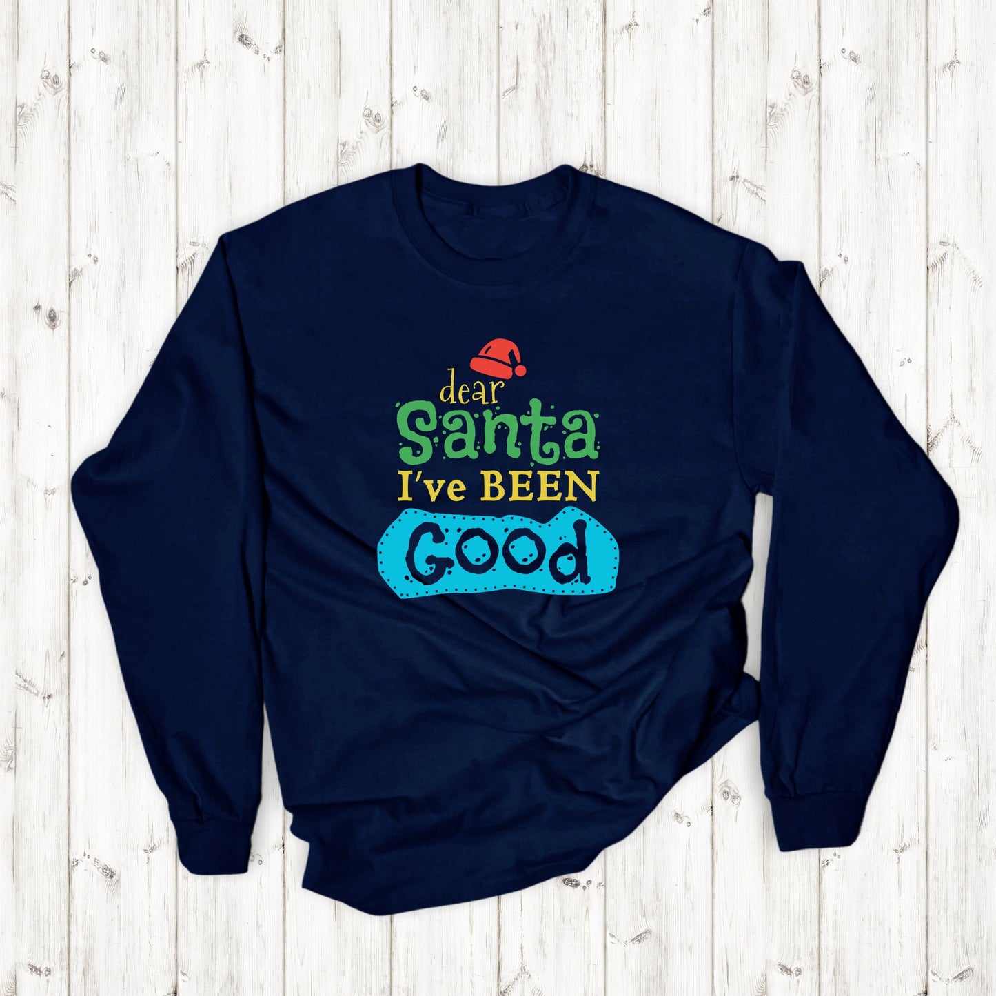 Christmas Long Sleeve T-Shirt - Dear Santa I've Been Good - Cute Christmas Shirts - Youth and Adult Christmas Long Sleeve TShirts Long Sleeve T-Shirts Graphic Avenue Navy Adult Small 