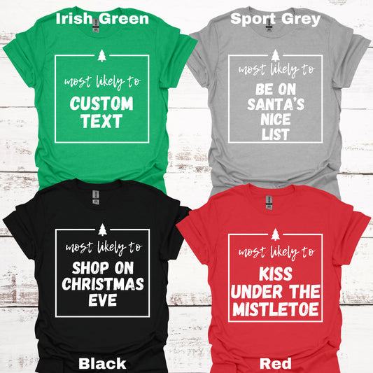 Christmas T-Shirt - Custom - Most Likely To... Christmas Tree - Men's, Women's, and Kid's Christmas Shirts - Youth and Adult Christmas TShirts T-Shirts Graphic Avenue 