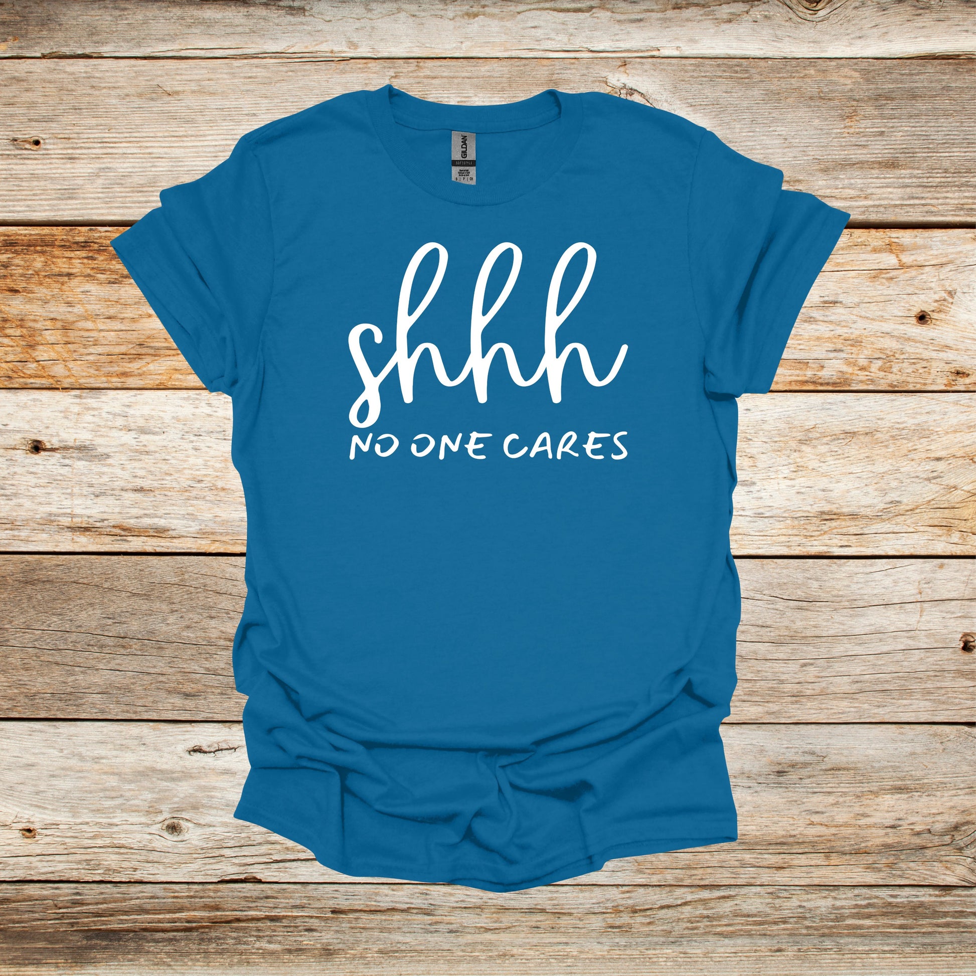 Sayings T-Shirt -Shhh No One Cares - Men's and Women's Tee Shirts - Sayings T-Shirts Graphic Avenue Antique Sapphire Adult Small 