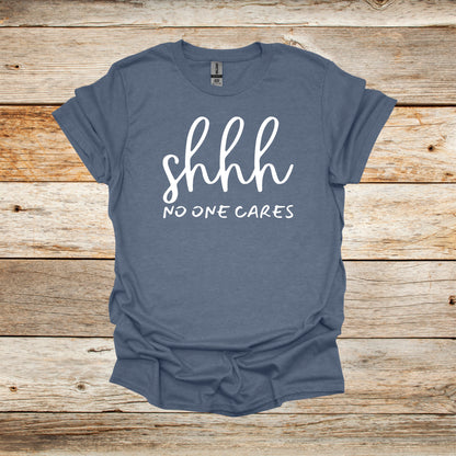 Sayings T-Shirt -Shhh No One Cares - Men's and Women's Tee Shirts - Sayings T-Shirts Graphic Avenue Heather Indigo Adult Small 