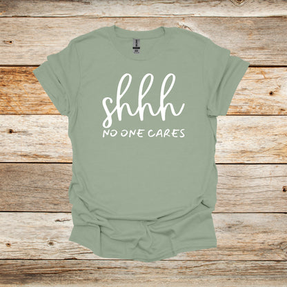 Sayings T-Shirt -Shhh No One Cares - Men's and Women's Tee Shirts - Sayings T-Shirts Graphic Avenue Sage Adult Small 
