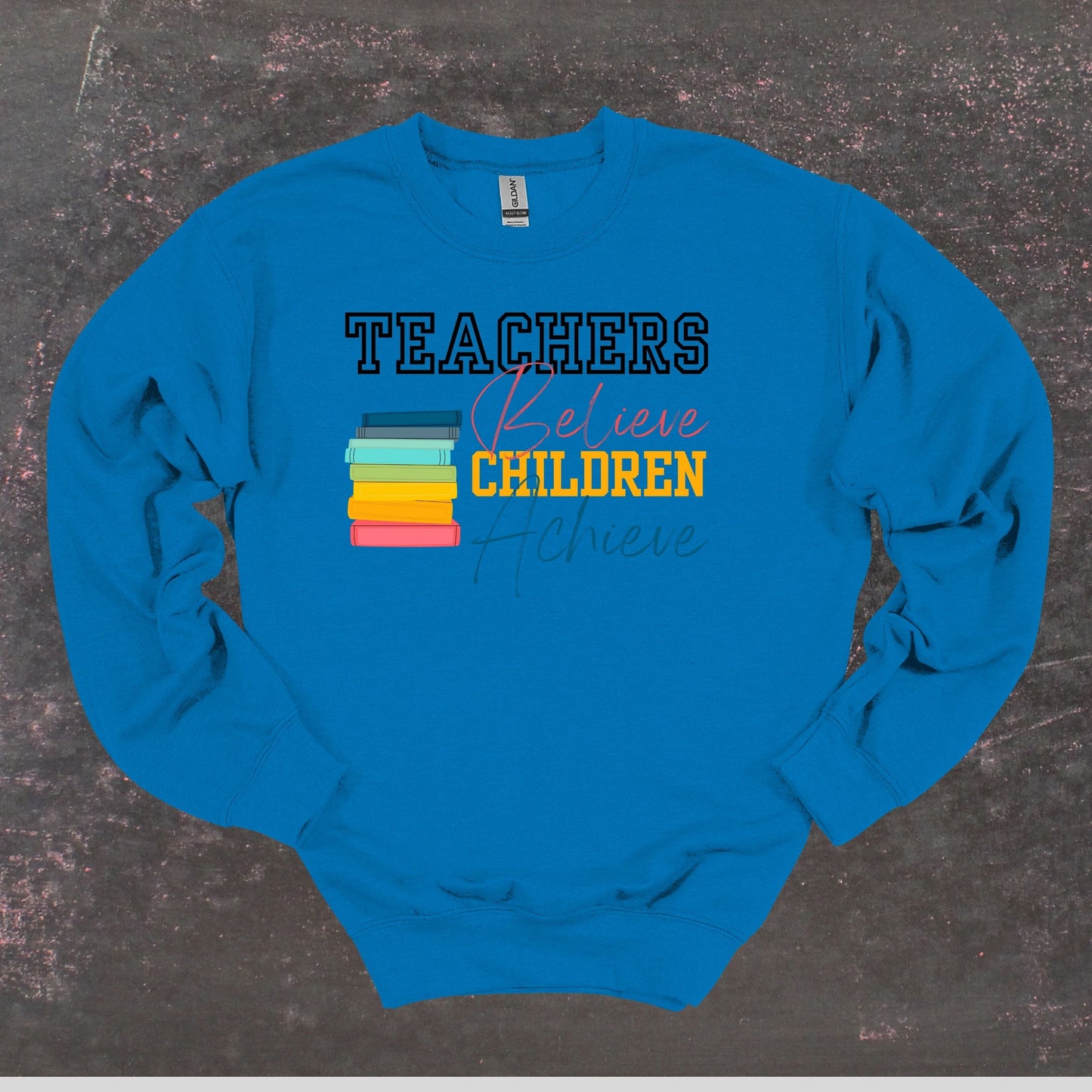 Teachers Believe Children Achieve - Teacher Crewneck Sweatshirt - Adult Sweatshirts Crewneck Sweatshirt Graphic Avenue Sapphire Adult Small 