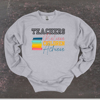 Teachers Believe Children Achieve - Teacher Crewneck Sweatshirt - Adult Sweatshirts Crewneck Sweatshirt Graphic Avenue Sport Grey Adult Small 