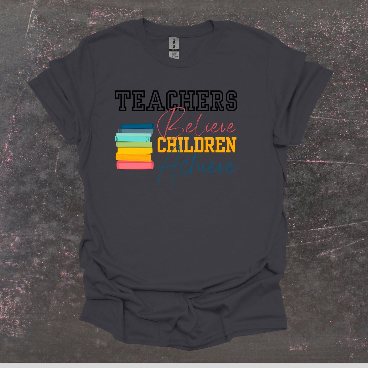 Teachers Believe Children Achieve - Teacher T Shirt - Adult Tee Shirts T-Shirts Graphic Avenue Charcoal Adult Small 