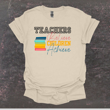 Teachers Believe Children Achieve - Teacher T Shirt - Adult Tee Shirts T-Shirts Graphic Avenue Natural Adult Small 