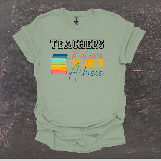 Teachers Believe Children Achieve - Teacher T Shirt - Adult Tee Shirts T-Shirts Graphic Avenue Sage Adult Small 