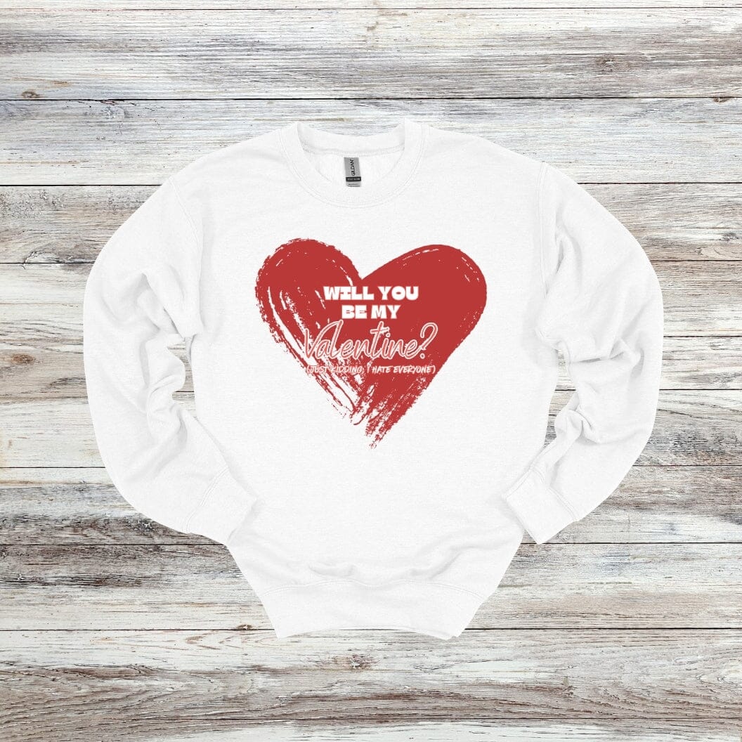 Will You Be My Valentine? - Just Kidding - Valentine's Day - 2024 - Adult Crewneck Sweatshirts and Tee Shirts Crewneck Sweatshirt Graphic Avenue Crewneck Sweatshirt White Adult Small