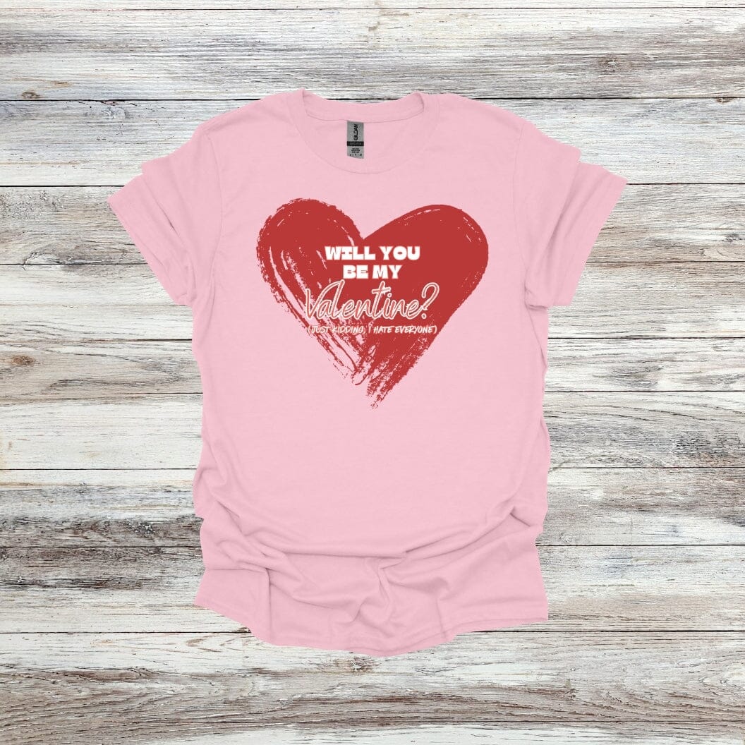 Will You Be My Valentine? - Just Kidding - Valentine's Day - 2024 - Adult Crewneck Sweatshirts and Tee Shirts Crewneck Sweatshirt Graphic Avenue Tee Shirt Light Pink Adult Small