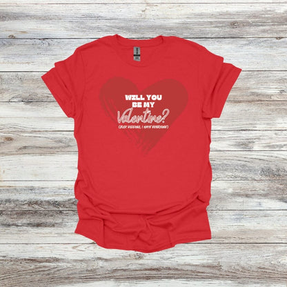 Will You Be My Valentine? - Just Kidding - Valentine's Day - 2024 - Adult Crewneck Sweatshirts and Tee Shirts Crewneck Sweatshirt Graphic Avenue Tee Shirt Red Adult Small