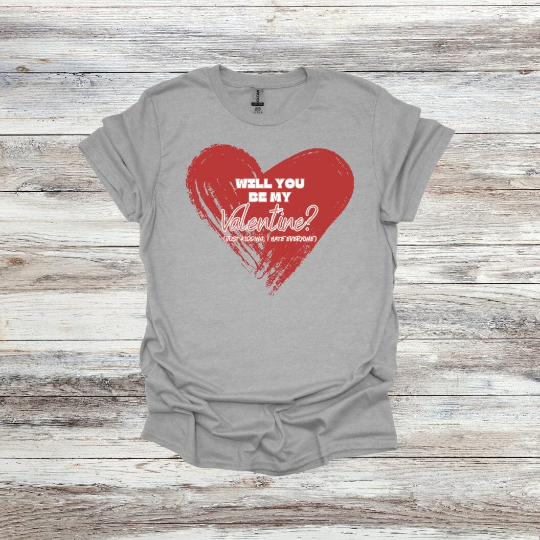 Will You Be My Valentine? - Just Kidding - Valentine's Day - 2024 - Adult Crewneck Sweatshirts and Tee Shirts Crewneck Sweatshirt Graphic Avenue Tee Shirt Sport Grey Adult Small